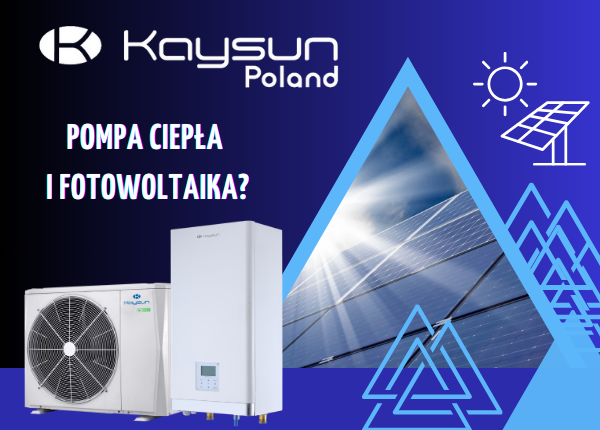 POŁĄCZENIE POMPY CIEPŁA KAYSUN Z FOTOWOLTAIKĄ PRZYNIESIE CI WIELE KORZYŚCI