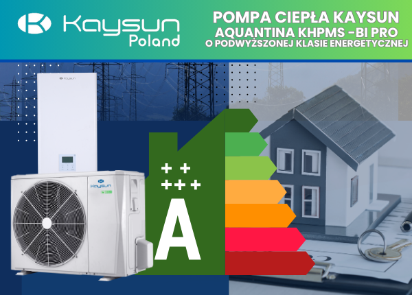 POMPA CIEPŁA KAYSUN AQUANTINA KHPMS -BI PRO O PODWYŻSZONEJ KLASIE ENERGETYCZNEJ