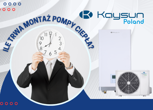 ILE TRWA MONTAŻ POMPY CIEPŁA ?